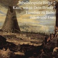Kain und Abel - Turmbau zu Babel - Jakob und Esau - Johannes Riede - Hörbuch