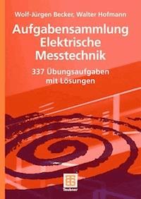Aufgabensammlung Elektrische Messtechnik - Wolf-Jürgen Becker - E-Book