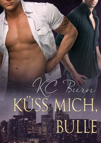 Küss Mich, Bulle - KC Burn - E-Book