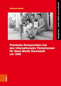 Polnische Komponisten bei den Internationalen Ferienkursen für Neue Musik Darmstadt um 1960 - Marianne Nowak - E-Book