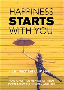 Happiness Starts With You - Dr. Michael C. Melvin - E-Book