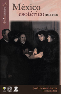 México esotérico (1850-1950) - José Ricardo Chaves - E-Book