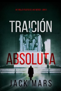 Traición absoluta (Un thriller político de Jake Mercer - Libro 5) - Jack Mars - E-Book