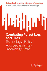Combating Forest Loss and Fires Technology–Policy Approaches in Key Biodiversity Areas - Manish Kumar Goyal - E-Book