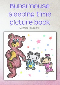 Bubsimouse sleeping time picture book - Siegfried Freudenfels - E-Book