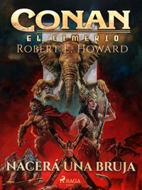 Conan el cimerio - Nacerá una bruja (Compilación) - Robert E. Howard - E-Book