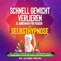 Schnell Gewicht verlieren & abnehmen für Frauen - die Selbsthypnose - Dr. Alfred Pöltel - Hörbuch