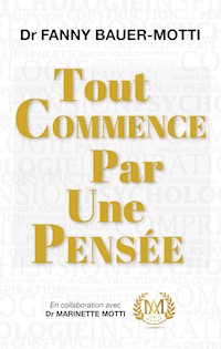 Tout commence par une pensée - Fanny Bauer-Motti - E-Book