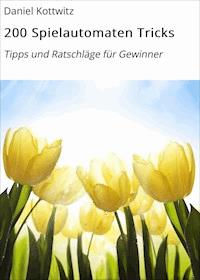 200 Spielautomaten Tricks - Daniel Kottwitz - E-Book