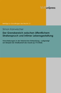 Der Grenzbereich zwischen öffentlichem Strafanspruch und intimer Lebensgestaltung - Simon Kanwischer - E-Book