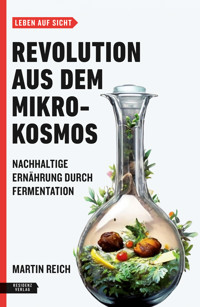 Revolution aus dem Mikrokosmos - Martin Reich - E-Book