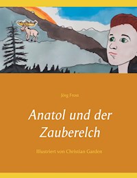 Anatol und der Zauberelch - Jörg Frost - E-Book