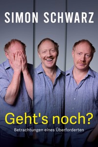Geht's noch? Betrachtungen eines Überforderten - Simon Schwarz - E-Book