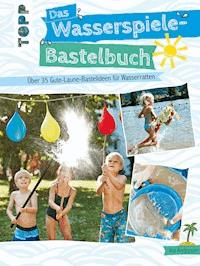 Das Wasserspiele-Bastelbuch - Ina Andresen - E-Book