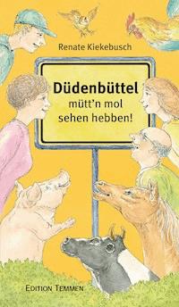Düdenbüttel - mütt'n mol sehen hebben! - Renate Kiekebusch - E-Book