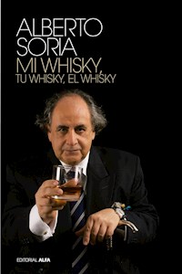 Tu whisky, mi whisky, el whisky - Alberto Soria - E-Book
