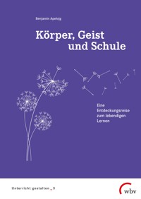 Körper, Geist und Schule - Benjamin Apelojg - E-Book