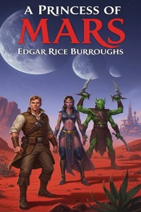 A Princess of Mars - Edgar Rice Burroughs - E-Book