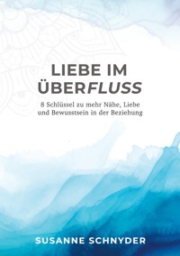 Liebe im Überfluss - Susanne Schnyder - E-Book