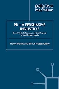 PR- A Persuasive Industry? - T. Morris - E-Book