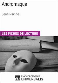 Andromaque de Jean Racine - Encyclopaedia Universalis - E-Book