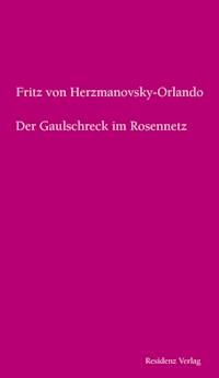 Der Gaulschreck im Rosennetz - Fritz von Herzmanovsky-Orlando - E-Book