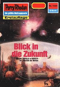 Perry Rhodan 1595: Blick in die Zukunft - Robert Feldhoff - E-Book