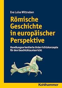 Römische Geschichte in europäischer Perspektive -  - E-Book