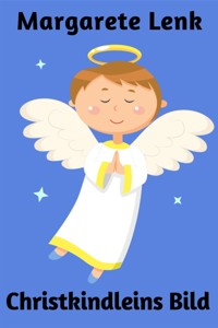 Christkindleins Bild - Margarete Lenk - E-Book