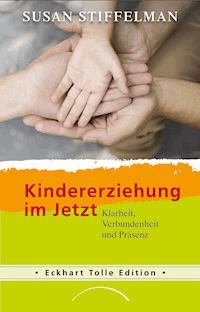 Kindererziehung im Jetzt - Susan Stiffelman - E-Book