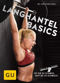 Langhantel Basics - Dr. Christian Zippel - E-Book