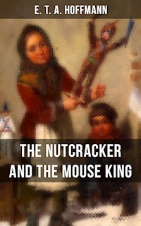 THE NUTCRACKER AND THE MOUSE KING - E.T.A. Hoffmann - E-Book