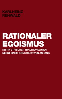Rationaler Egoismus - Karlheinz Rehwald - E-Book