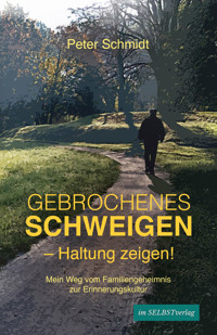 Gebrochenes Schweigen – Haltung zeigen! - Peter Schmidt - E-Book