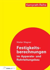 Festigkeitsberechnungen im Apparate- und Rohrleitungsbau - Walter Wagner - E-Book