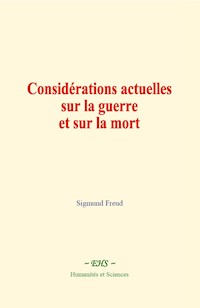 Considérations actuelles sur la guerre et sur la mort - Sigmund Freud - E-Book