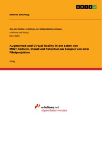 Augmented und Virtual Reality in der Lehre von MINT-Fächern. Stand und Potential am Beispiel von zwei Pilotprojekten - Ramona Scharnagl - E-Book