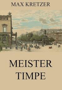 Meister Timpe - Max Kretzer - E-Book
