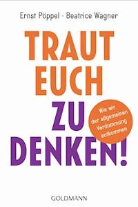 Traut euch zu denken! - Ernst Pöppel - E-Book