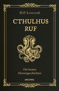 Cthulhus Ruf. Die besten Horrorgeschichten (u.a. mit »Cthulhus Ruf«, »Ding auf der Schwelle«, »Pickmans Modell«) - H. P. Lovecraft - E-Book