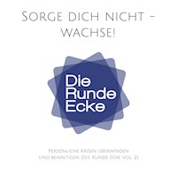 Sorge dich nicht - wachse! Persönliche Krisen überwinden und bewältigen (Die Runde Ecke Vol. 2) - Patrick Lynen - Hörbuch