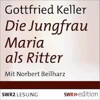 Jungfrau Maria als Ritter - Gottfried Keller - Hörbuch