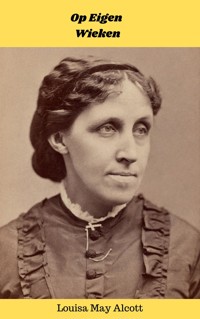 Op Eigen Wieken - Louisa May Alcott - E-Book