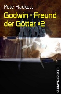 Godwin - Freund der Götter #2 - Pete Hackett - E-Book