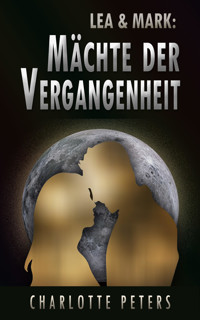 Lea & Mark: Mächte der Vergangenheit - Charlotte Peters - E-Book
