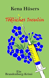 Tödliches Insulin - Kena Hüsers - E-Book