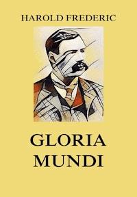 Gloria Mundi - Harold Frederic - E-Book