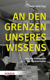 An den Grenzen unseres Wissens -  - E-Book