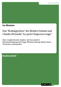 Das "Rotkäppchen" der Brüder Grimm und Charles Perraults "Le petit Chaperon rouge" - Ira Ekmann - E-Book