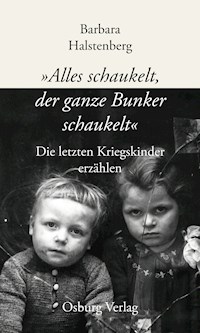 "Alles schaukelt, der ganze Bunker schaukelt" - Barbara Halstenberg - E-Book
